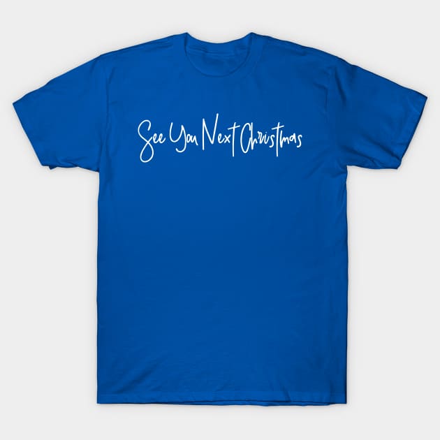 See You Next Christmas T-Shirt by Vakian